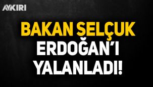 Bakan Selçuk, Cumhurbaşkanı Erdoğan'ı yalanladı