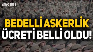 Bedelli askerlik ücreti belli oldu
