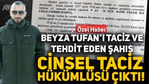Beyza Tufan'ı taciz eden şahsın cinsel tacizden hapis cezası aldığı ortaya çıktı
