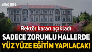 Boğaziçi Üniversitesi'nden 'yüz yüze eğitim' kararı: Sadece zorunlu hallerde yapılacak