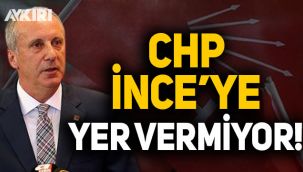 CHP'de İnce'ye yer verilmiyor