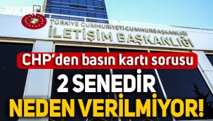 CHP'den Basın Kartı eleştirisi: Neden iki yıldır yenilenmiyor
