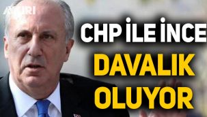 CHP ile Muharrem İnce davalık oluyor!