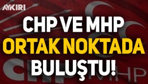 CHP ve MHP ortak noktada buluştu