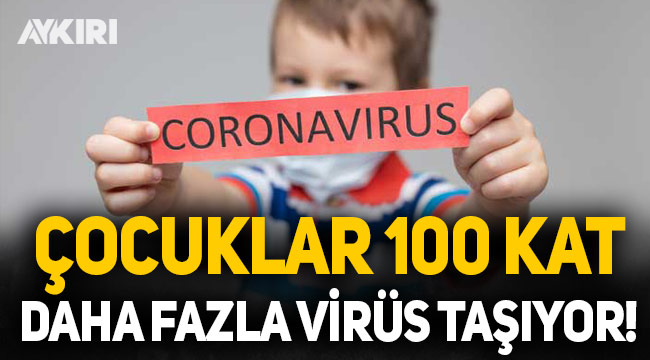 Çocuklar yetişkinlere göre 100 kat daha fazla virüs taşıyor