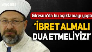 Diyanet İşleri Başkanı Ali Erbaş Giresun'da: İbret ve önlem almalı, dua etmeliyiz