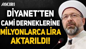Diyanet'ten Cami derneklerine milyonlarca lira aktarıldı!