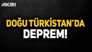 Doğu Türkistan'da deprem!