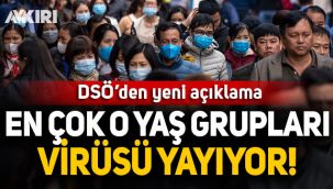 DSÖ açıkladı: Koronavirüsü en çok o yaş grupları yayıyor