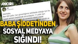 Elif Çelik, baba şiddetinden sosyal medyaya sığındı