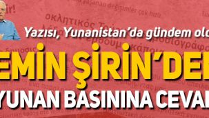 Emin Şirin'den Yunan basınına cevap