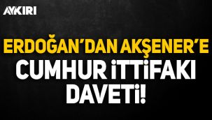 Erdoğan'dan Akşener'e Cumhur İttifakı daveti