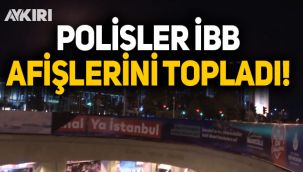 İBB’nin Kanal İstanbul afişleri polis tarafından toplandı
