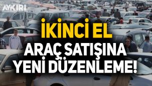 İkinci el araç satışına yeni düzenleme