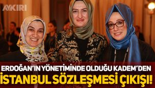 İktidara yakın KADEM'den İstanbul Sözleşmesi'ne destek
