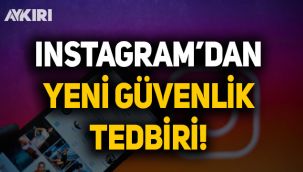 Instagram'dan yeni güvenlik tedbiri