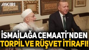 İsmailağa Cemaati'nden 'rüşvet' ve 'torpil' itirafı