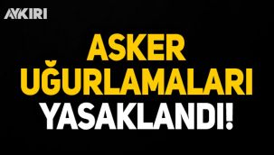 İstanbul'da asker uğurlamaları yasaklandı