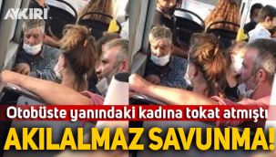 İstanbul'da otobüste kadına tokat atan kişiden çarpıcı savunma