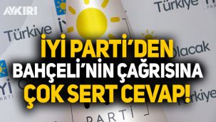 İYİ Parti'den Bahçeli'nin 'evine dön' çağrısına yanıt