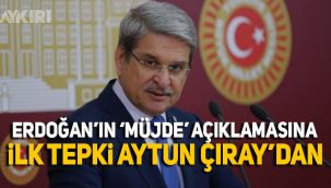 İYİ Partili Aytun Çıray'dan Erdoğan'a 'müjde' tepkisi
