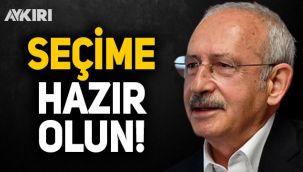 Kemal Kılıçdaroğlu: Seçime hazır olun!