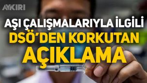 Koronavirüs aşısında son durum, DSÖ'den açıklama geldi