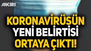 Koronavirüsün yeni belirtisi çıktı