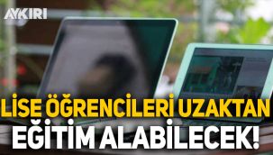 Kronik rahatsızlığı olan lise öğrencileri uzaktan eğitimle devam edecek