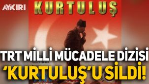 'Kurtuluş' dizisi TRT arşivden silindi