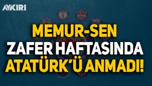 Memur-Sen Zafer haftasında Atatürk'ü anmadı