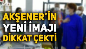 Meral Akşener'in yeni imajı dikkat çekti 