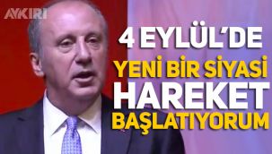Muharrem İnce yeni bir siyasi hareket başlatacağını açıkladı