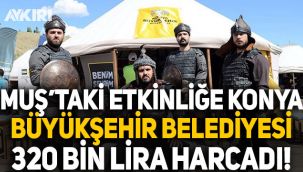 Muş'ta Okçular Vakfı'nın düzenlediği etkinliğe Konya Büyükşehir Belediyesi 320 bin lira harcadı