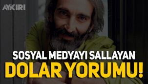 Oyuncu Fırat Tanış'ın dolar yorumu sosyal medyayı salladı