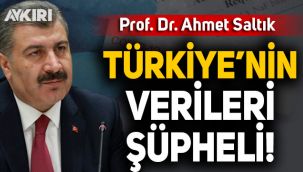Prof. Dr. Ahmet Saltık: Türkiye'nin koronavirüs verileri kuşkulu ve yetersiz