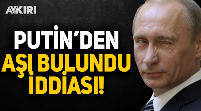 Rusya Devlet Başkanı Putin'den koronavirüs aşısı bulundu iddiası!