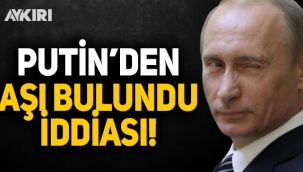 Rusya Devlet Başkanı Putin'den koronavirüs aşısı bulundu iddiası!