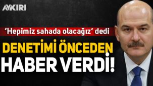 Soylu koronavirüs denetimini önceden haber verdi