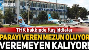 THK ile ilgili flaş iddialar: Parayı veren mezun oluyor, veremeyen kalıyor!