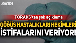 Toraks Derneği: Göğüs hastalıkları hekimleri istifalarını veriyor