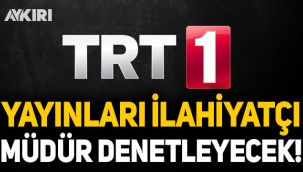 TRT yayınlarını ilahiyatçı müdür denetleyecek