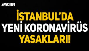 Valilik açıkladı: İstanbul'da yeni koronavirüs tedbirleri!