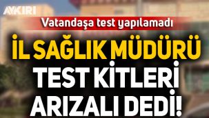 Koronavirüs testi yapılamadı, İl Sağlık Müdürlüğü test kitlerinin arızalı olduğunu açıkladı!