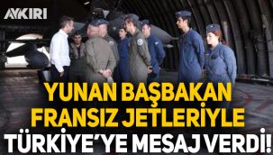 Yunan Başbakanı Fransız Jetleriyle Türkiye'ye mesaj verdi!