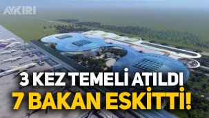7 yılda 3 kez temeli atılan Çukurova Havalimanı 7 Bakan gördü