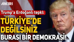 ABD'de Trump'a Erdoğanlı tepki: Türkiye'de değilsiniz, burası bir demokrasi!