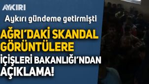 Ağrı'daki kaçak giriş yapan Afganlarla ilgili skandal görüntülere İçişleri Bakanlığı'ndan açıklama