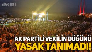 AK Parti Kocaeli milletvekili Cemil Yaman'ın oğlunun düğün töreni yasak tanımadı