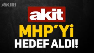 AKİT ve MHP arasında gerginlik büyüyor, AKİT MHP'yi böyle hedef aldı